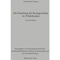 Die Entstehung der Kunstgeschichte im 19. Jahrhundert: Der Vortrag wurde am 24.  [Paperback]