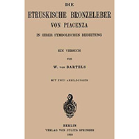 Die Etruskische Bkonzeleber von Piacenza: In Ihrer Symbolischen Bedeutung ein Ve [Paperback]