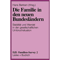 Die Familie in den neuen Bundesl?ndern: Stabilit?t und Wandel in der gesellschaf [Paperback]