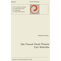 Die Freund-Feind-Theorie Carl Schmitts: Entwurf und Entfaltung [Paperback]