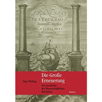 Die Gro?e Erneuerung: Zur Geschichte der Wissenschaftlichen Revolution [Paperback]