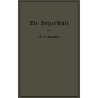 Die Heizerschule: Vortr?ge ?ber die Bedienung und den Betrieb von Dampfkesseln [Paperback]