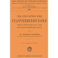 Die Industrie der Cyanverbindungen: Ihre Entwicklung und ihr Gegenw?rtiger Stand [Paperback]