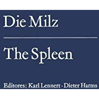 Die Milz / The Spleen: Struktur, Funktion Pathologie, Klinik, Therapie / Structu [Paperback]