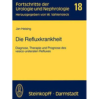 Die Refluxkrankheit: Diagnose, Therapie und Prognose des vesico-ureteralen Reflu [Paperback]