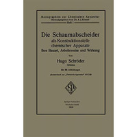 Die Schaumabscheider als Konstruktionsteile chemischer Apparate: Ihre Bauart, Ar [Paperback]