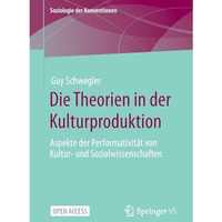 Die Theorien in der Kulturproduktion: Aspekte der Performativit?t von Kultur- un [Paperback]