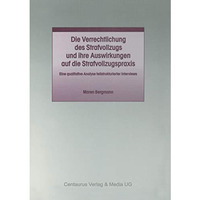 Die Verrechtlichung des Strafvollzugs und ihre Auswirkungen auf die Strafvollzug [Paperback]