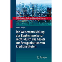 Die Weiterentwicklung des Bankeninsolvenzrechts durch das Gesetz zur Reorganisat [Hardcover]