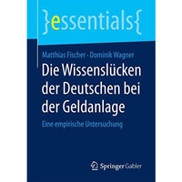 Die Wissensl?cken der Deutschen bei der Geldanlage: Eine empirische Untersuchung [Paperback]