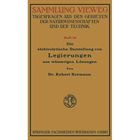 Die elektrolytische Darstellung von Legierungen aus w?sserigen L?sungen [Paperback]