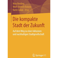 Die kompakte Stadt der Zukunft: Auf dem Weg zu einer inklusiven und nachhaltigen [Paperback]