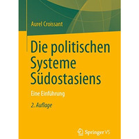 Die politischen Systeme S?dostasiens: Eine Einf?hrung [Paperback]