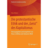 Die protestantische Ethik und der  Geist  des Kapitalismus: Neuausgabe der erste [Paperback]