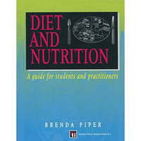 Diet and Nutrition: A guide for students and practitioners [Paperback]