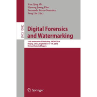 Digital Forensics and Watermarking: 15th International Workshop, IWDW 2016, Beij [Paperback]