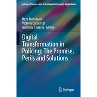 Digital Transformation in Policing: The Promise, Perils and Solutions [Paperback]