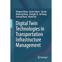 Digital Twin Technologies in Transportation Infrastructure Management [Hardcover]