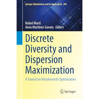 Discrete Diversity and Dispersion Maximization: A Tutorial on Metaheuristic Opti [Hardcover]