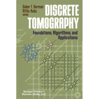 Discrete Tomography: Foundations, Algorithms, and Applications [Paperback]