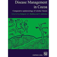 Disease Management in Cocoa: Comparative epidemiology of witches broom [Hardcover]