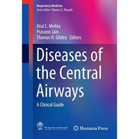 Diseases of the Central Airways: A Clinical Guide [Hardcover]