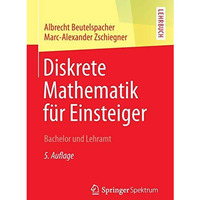 Diskrete Mathematik f?r Einsteiger: Bachelor und Lehramt [Paperback]