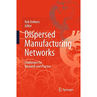 Dispersed Manufacturing Networks: Challenges for Research and Practice [Hardcover]