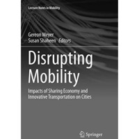 Disrupting Mobility: Impacts of Sharing Economy and Innovative Transportation on [Paperback]