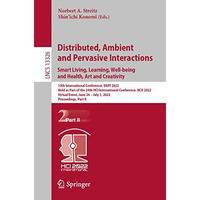 Distributed, Ambient and Pervasive Interactions. Smart Living, Learning, Well-be [Paperback]