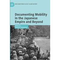 Documenting Mobility in the Japanese Empire and Beyond [Paperback]