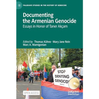 Documenting the Armenian Genocide: Essays in Honor of Taner Ak?am [Hardcover]