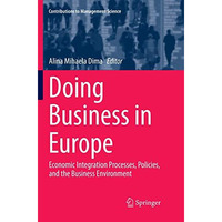 Doing Business in Europe: Economic Integration Processes, Policies, and the Busi [Paperback]