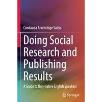 Doing Social Research and Publishing Results: A Guide to Non-native English Spea [Paperback]