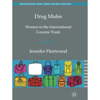 Drug Mules: Women in the International Cocaine Trade [Paperback]