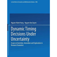 Dynamic Timing Decisions Under Uncertainty: Essays on Invention, Innovation and  [Paperback]