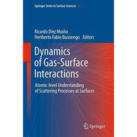 Dynamics of Gas-Surface Interactions: Atomic-level Understanding of Scattering P [Paperback]