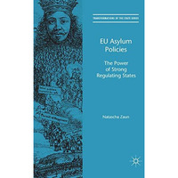 EU Asylum Policies: The Power of Strong Regulating States [Paperback]