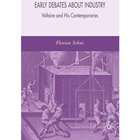 Early Debates about Industry: Voltaire and His Contemporaries [Hardcover]