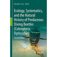 Ecology, Systematics, and the Natural History of Predaceous Diving Beetles (Cole [Hardcover]