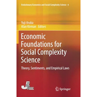 Economic Foundations for Social Complexity Science: Theory, Sentiments, and Empi [Paperback]