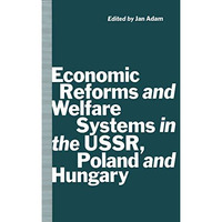 Economic Reforms and Welfare Systems in the USSR, Poland and Hungary: Social Con [Paperback]