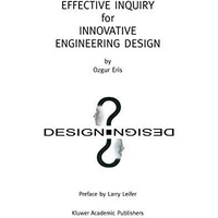 Effective Inquiry for Innovative Engineering Design: From Basic Principles to Ap [Hardcover]