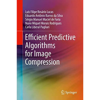 Efficient Predictive Algorithms for Image Compression [Hardcover]