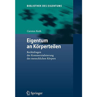 Eigentum an K?rperteilen: Rechtsfragen der Kommerzialisierung des menschlichen K [Hardcover]