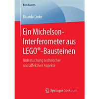 Ein Michelson-Interferometer aus LEGO?-Bausteinen: Untersuchung technischer und  [Paperback]