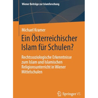 Ein ?sterreichischer Islam f?r Schulen?: Rechtssoziologische Erkenntnisse zum Is [Paperback]