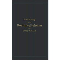 Einf?hrung in die Festigkeitslehre nebst Aufgaben aus dem Maschinenbau und der B [Paperback]