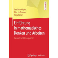 Einf?hrung in mathematisches Denken und Arbeiten: tutoriell und transparent [Paperback]