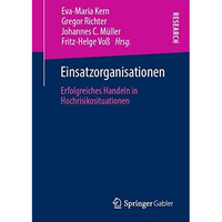 Einsatzorganisationen: Erfolgreiches Handeln in Hochrisikosituationen [Hardcover]